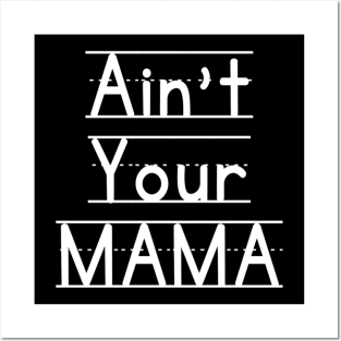 Ain't Your Mama Funny Human Right Slogan Man's & Woman's Posters and Art